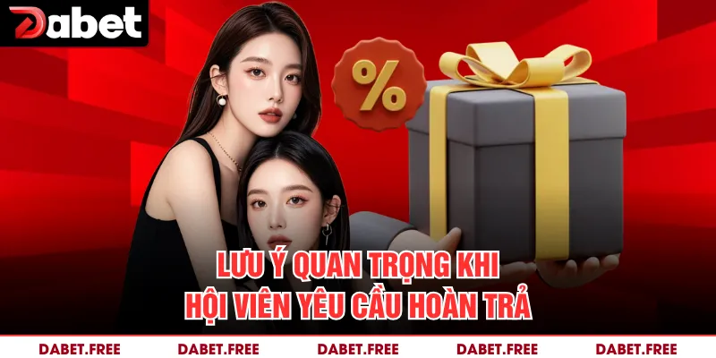 Lưu ý quan trọng khi hội viên yêu cầu hoàn trả